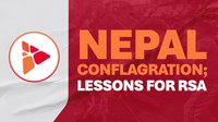 Nepal conflagration; Lessons for RSA
